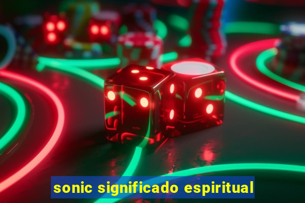 sonic significado espiritual